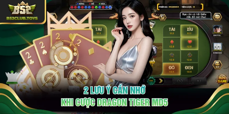 2 lưu ý cần nhớ khi cược Dragon Tiger MD5