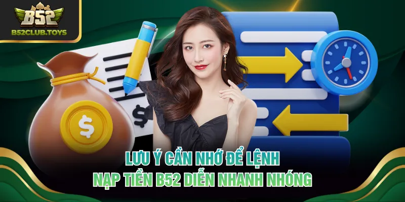 Lưu ý cần nhớ để lệnh nạp tiền B52 diễn nhanh nhóng