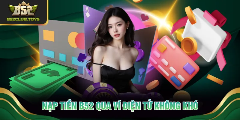 Nạp tiền B52 qua ví điện tử không khó