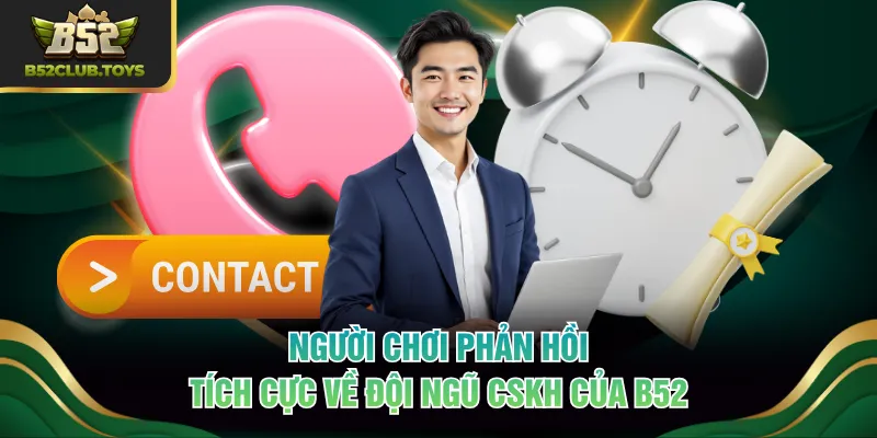 Người chơi phản hồi tích cực về đội ngũ CSKH của B52