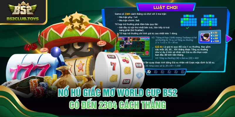Nổ hũ Giấc Mơ World Cup B52 có đến 2304 cách thắng
