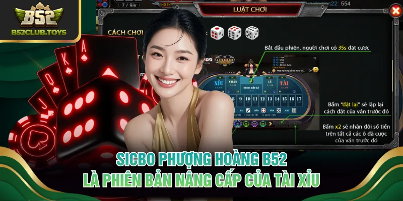 Sicbo Phượng Hoàng B52 là phiên bản nâng cấp của Tài Xỉu