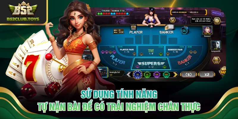 Sử dụng tính năng tự nặn bài để có trải nghiệm chân thực