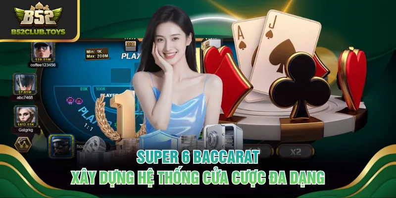 Super 6 Baccarat xây dựng hệ thống cửa cược đa dạng