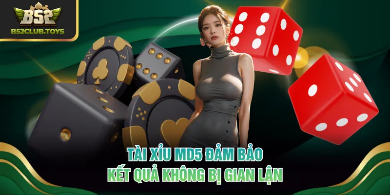 Tài Xỉu MD5 đảm bảo kết quả không bị gian lận