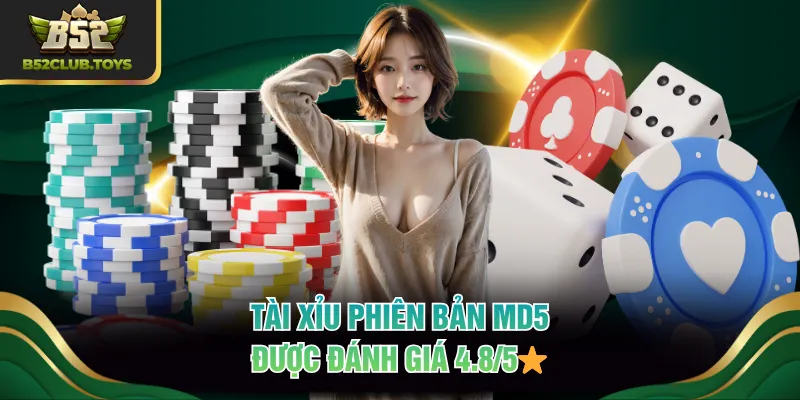 Tài Xỉu phiên bản MD5 được đánh giá 4.8/5⭐
