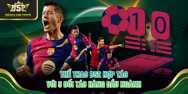 Thể Thao B52 hợp tác với 5 đối tác hàng đầu ngành