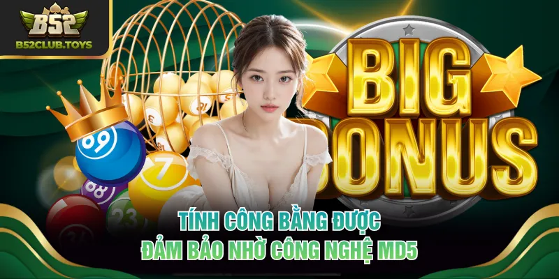Tính công bằng được đảm bảo nhờ công nghệ MD5