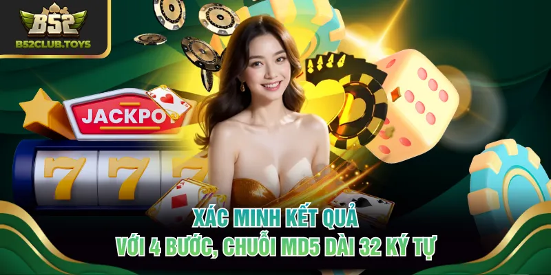 Xác minh kết quả với 4 bước, chuỗi MD5 dài 32 ký tự